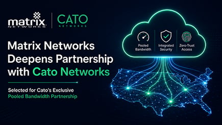 Cato Just Designated Matrix as a Pooled Bandwidth Partner. Here's What That Means for You.