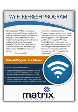 Rent your WIFI solution so that it is always current and comes with a fixed monthly cost through Matrix Networks
